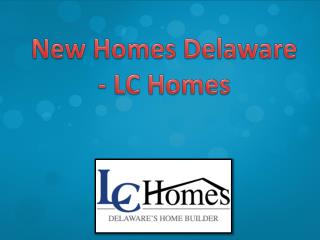 New Homes Delaware - LC Homes
