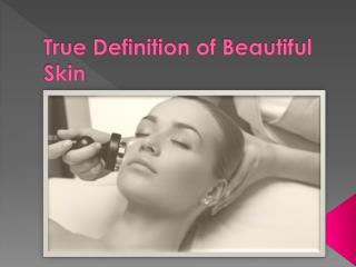 True Definition of Beautiful Skin