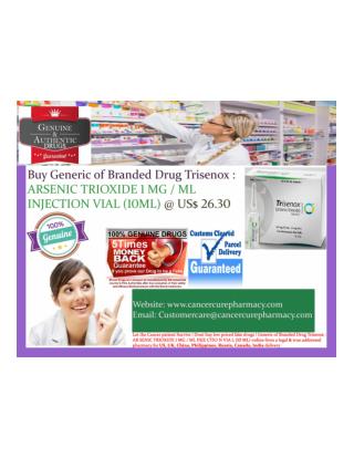 Generic of Branded Drug Trisenox : ARSENIC TRIOXIDE 1 MG / ML INJECTION VIAL (10ML) @ US$ 26.30