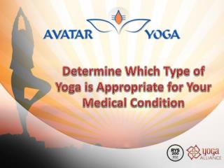 Determine Which Type of Yoga is Appropriate for Your Medical Condition
