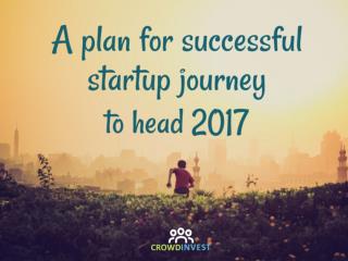 A plan for successful startup journey to head 2017