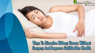 Ways To Dissolve Kidney Stones Without Surgery And Improve Gallbladder Health