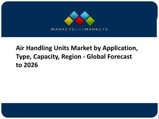 Air Handling Units Market by Application, Type, Capacity, Region - Global Forecast to 2026