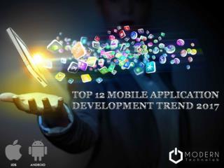 Top 12 Mobile Application Development Trend 2017