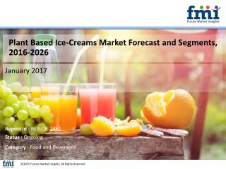 Plant Based Ice-Creams Market Forecast and Segments, 2016-2026