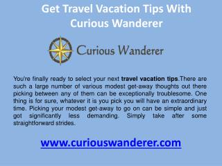 Get travel vacation tips with curiouswanderer