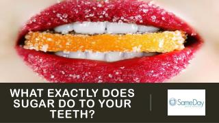 What exactly does sugar do to your teeth?