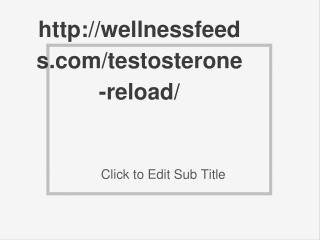 http://wellnessfeeds.com/testosterone-reload/