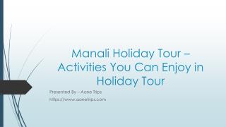 Manali Holiday Tour – Activities You Can Enjoy in Holiday Tour
