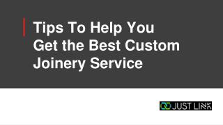 Tips To Help You Get the Best Custom Joinery Service