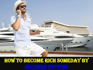 How to Become Rich Someday by Secured Options