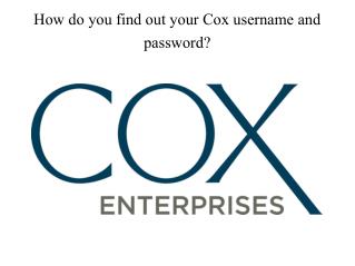 How do you find out your cox username and password?|Cox Customer Care number