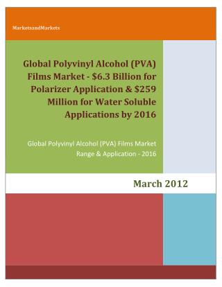 PVA Films Market - $6.3 Billion for Polarizer Application & $259 Million for Water Soluble Applications by 2016