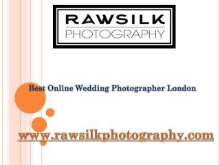 Best Online Wedding Photographer London - www.rawsilkphotography.com