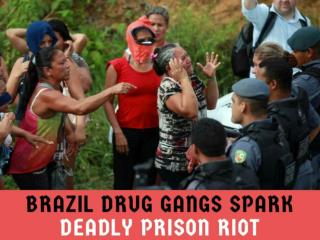 Brazil drug gangs spark deadly prison riot