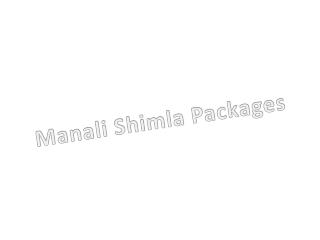 Manali Shimla Package – A Glorious and Enchanting Experience