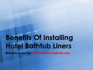 Benefits Of Installing Hotel Bathtub Liners
