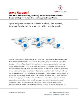 Spray Polyurethane Foam Market Analysis, Size, Share, Growth and Forecast to 2022 - Hexa Research