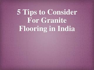 5 Points To Keep In Mind While Considering Granite Flooring In India