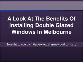 A Look At The Benefits Of Installing Double Glazed Windows In Melbourne