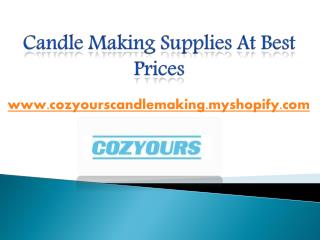 Candle Making Supplies at Best Prices - Cozyourscandlemaking.myshopify.com