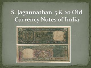 S. Jagannathan 5 & 20 Old Currency Notes of India