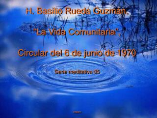 H. Basilio Rueda Guzmán, “La Vida Comunitaria”, Circular del 6 de junio de 1970 Serie meditativa 05 cepam