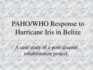 PAHO/WHO Response to Hurricane Iris in Belize