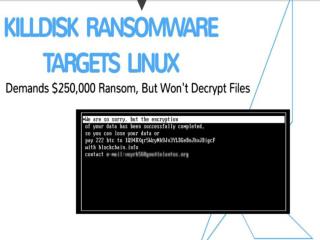 KillDisk Ransomware Targets Linux; Demands $250,000 Ransom, But Won't Decrypt Files