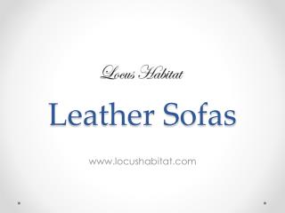 Leather Sofas - www.locushabitat.com