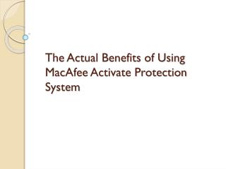 The actual benefits of using mac afee activate protection