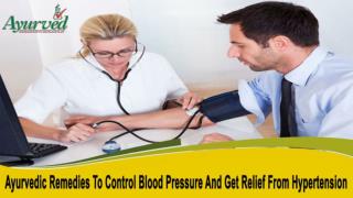 Ayurvedic Remedies To Control Blood Pressure And Get Relief From Hypertension