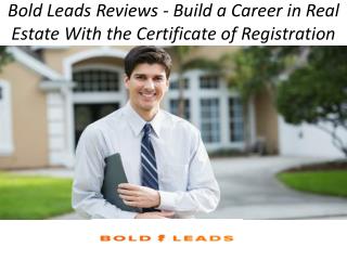 Bold Leads Reviews - Build a Career in Real Estate With the Certificate of Registration