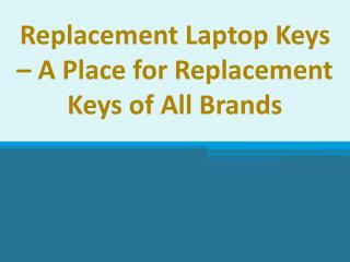 Replacement Laptop Keys – A Place for Replacement Keys of All Brands