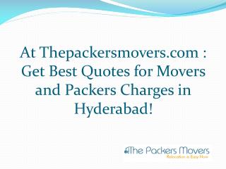 At Thepackersmovers.com: Get Best Quotes for Movers and Packers Charges in Hyderabad!