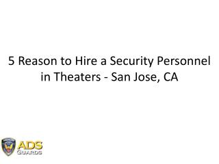5 Reasons To Have a Security Guard in the Theaters
