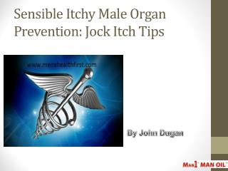 Sensible Itchy Male Organ Prevention: Jock Itch Tips