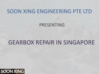 Gearbox Repair In Singapore - Soonxing PTE Ltd.