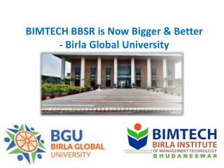 BIMTECH BBSR is Now Bigger & Better - Birla Global University