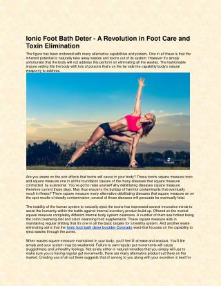 Ionic Foot Bath Detox - A Revolution in Foot Care and Toxin Elimination
