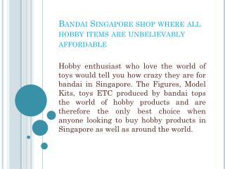 Bandai Singapore shop where all hobby items are unbelievably affordable