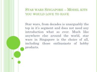 Star wars Singapore – Model kits you would love to have