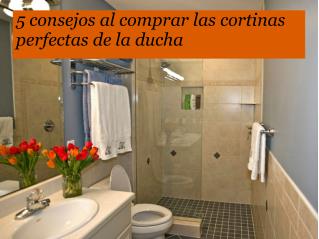 5 consejos al comprar las cortinas perfectas de la ducha