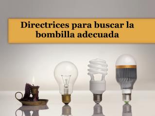 Directrices para buscar la bombilla adecuada