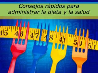 Consejos rápidos para administrar la dieta y la salud