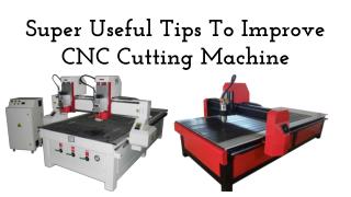 Super Useful Tips To Improve CNC Cutting Machine