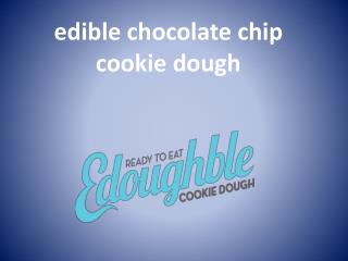 edible chocolate chip cookie dough