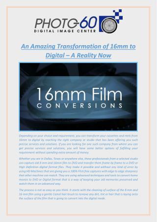 An Amazing Transformation of 16mm to Digital – A Reality Now