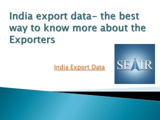 India export data- the best way to know more about the Exporters