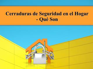 Cerraduras de Seguridad en el Hogar - Qué Son